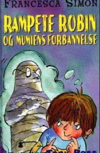 Francesca Simon - Rampete robin og mumiensforbannelse