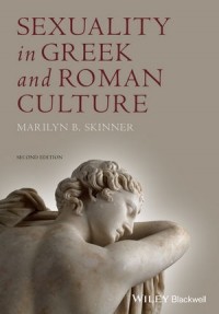 Marilyn B. Skinner - Sexuality in Greek and Roman Culture