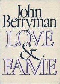 John Berryman - Love & Fame