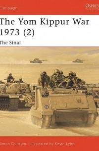 Саймон Данстен - The Yom Kippur War 1973 (2): The Sinai