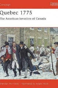 Quebec 1775: The American Invasion of Canada