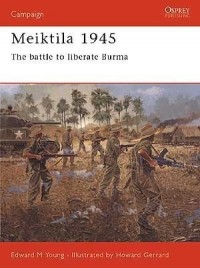 Edward Young - Meiktila 1945: The Battle to Liberate Burma