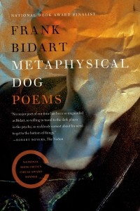 Фрэнк Бидарт - Metaphysical Dog