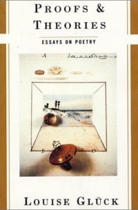 Proofs & Theories: Essays on Poetry