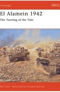 Ken Ford - El Alamein 1942: The Turning of the Tide