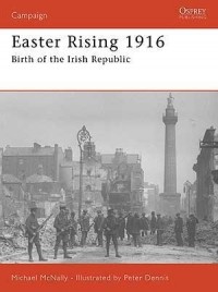 Michael McNally - Easter Rising 1916: Birth of the Irish Republic
