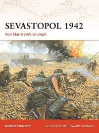 Robert Forczyk - Sevastopol 1942: Von Manstein’s triumph