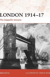 Иэн Касл - London 1914–17: The Zeppelin menace