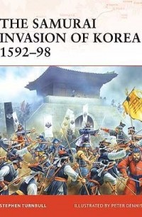 The Samurai Invasion of Korea 1592–98