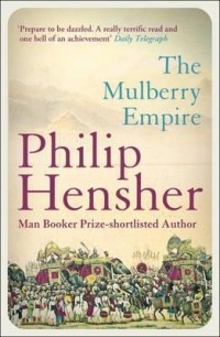 Philip Hensher - The Mulberry Empire