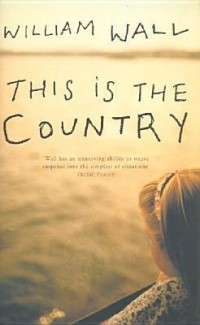 Уильям Уолл - This Is the Country
