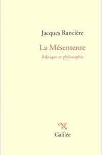 Jacques Rancière - La mésentente