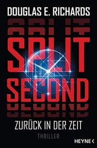 Douglas E. Richards - Split Second - Zurück in der Zeit