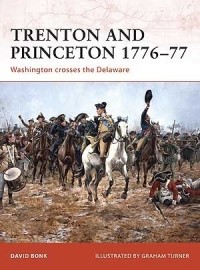 David Bonk - Trenton and Princeton 1776–77: Washington crosses the Delaware