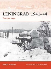 Robert Forczyk - Leningrad 1941–44: The epic siege