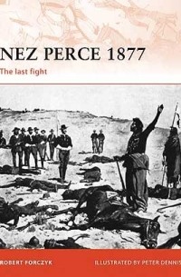 Robert Forczyk - Nez Perce 1877: The last fight