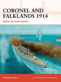 Michael McNally - Coronel and Falklands 1914: Duel in the South Atlantic