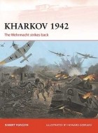 Robert Forczyk - Kharkov 1942: The Wehrmacht strikes back