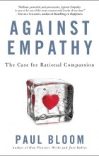 Пол Блум - Against Empathy