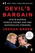 Joshua Green - Devil&#039;s Bargain: Steve Bannon, Donald Trump, and the Nationalist Uprising