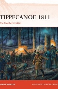 John F. Winkler - Tippecanoe 1811: The Prophet's battle