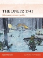 Robert Forczyk - The Dnepr 1943: Hitler&#039;s eastern rampart crumbles