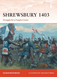 Dickon Whitewood - Shrewsbury 1403: Struggle for a Fragile Crown