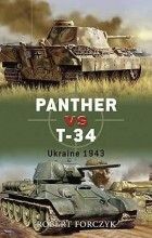 Robert Forczyk - Panther vs T-34: Ukraine 1943