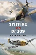 Tony Holmes - Spitfire vs Bf 109: Battle of Britain