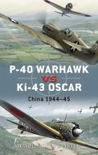 Carl Molesworth - P-40 Warhawk vs Ki-43 Oscar: China 1944–45
