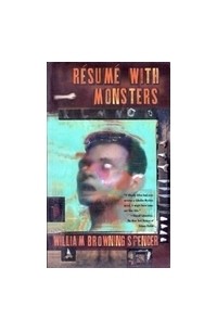 Уильям Браунинг Спенсер - Resume with Monsters
