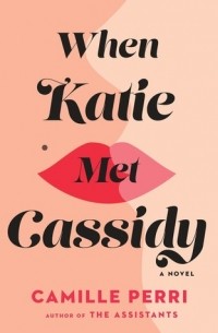 Camille Perri - When Katie Met Cassidy