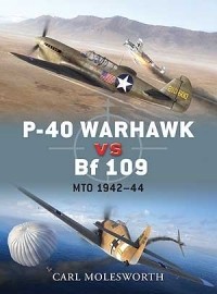 Carl Molesworth - P-40 Warhawk vs Bf 109: MTO 1942–44