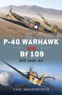 Carl Molesworth - P-40 Warhawk vs Bf 109: MTO 1942–44