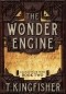 T. Kingfisher - The Wonder Engine
