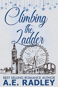 A.E.Radley - Climbing the Ladder: A British Romcom