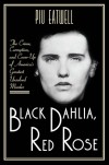 Пиу Итуэлл - Black Dahlia, Red Rose: The Crime, Corruption, and Cover-Up of America's Greatest Unsolved Murder