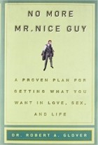 Роберт Гловер - No More Mr Nice Guy: A Proven Plan for Getting What You Want in Love, Sex, and Life