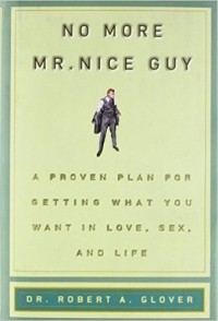 Роберт Гловер - No More Mr Nice Guy: A Proven Plan for Getting What You Want in Love, Sex, and Life