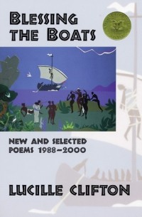 Люсиль Клифтон - Blessing the Boats: New and Selected Poems, 1988-2000