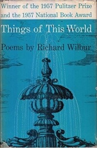 Ричард Уилбур - Things of This World