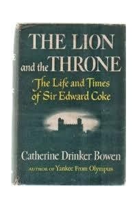 Кэтрин Дринкер Боуэн - The Lion and the Throne: The Life and Times of Sir Edward Coke, 1552-1634
