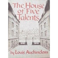 Louis Auchincloss - The House of Five Talents