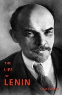 Луис Фишер - The Life of Lenin