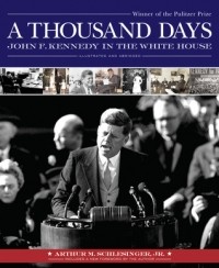  - A Thousand Days: John F. Kennedy in the White House