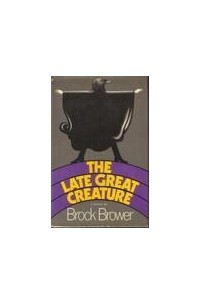 Brock Brower - The Late Great Creature