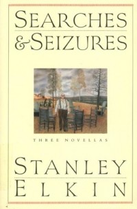 Stanley Elkin - Searches and Seizures