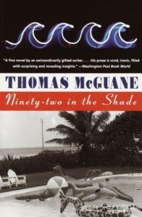 Thomas McGuane - Ninety-two in the Shade