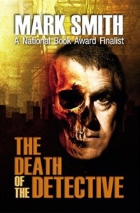 Mark Smith - The Death of the Detective
