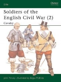 John Tincey - Soldiers of the English Civil War (2): Cavalry